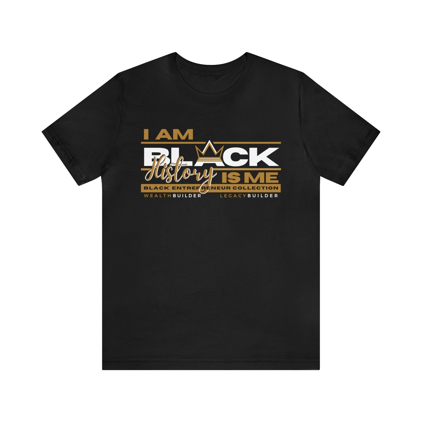 'I Am Black History - Black History Is Me' Short Sleeve Premium T-Shirt Black (Gold Graphic)