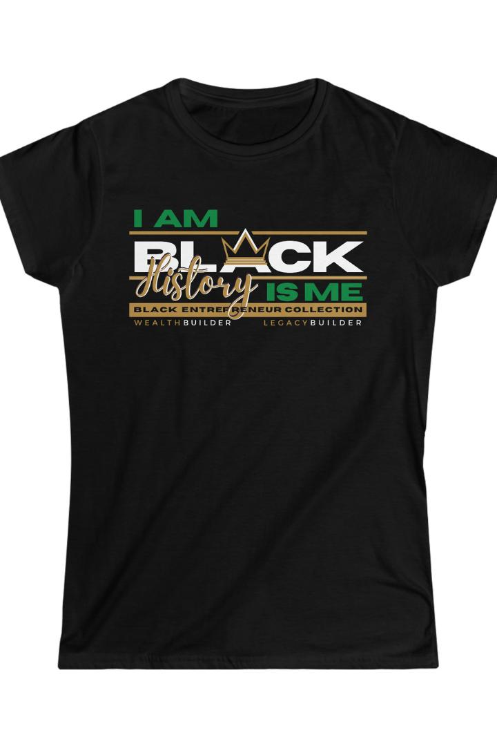 'I Am Black History - Black History Is Me' Women's Premium Tee Black (Green Logo)